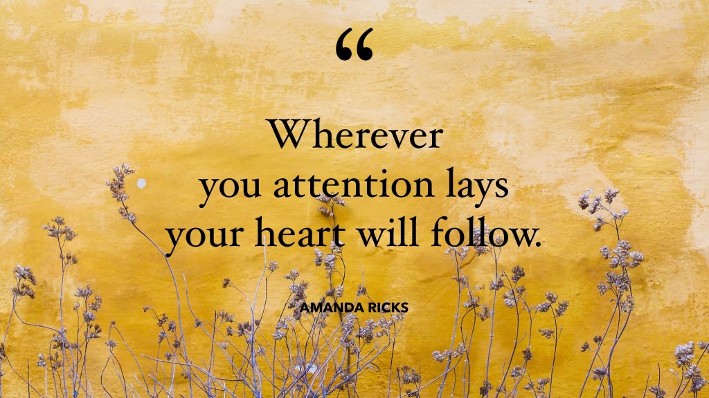 Your heart will&nbsp;follow
